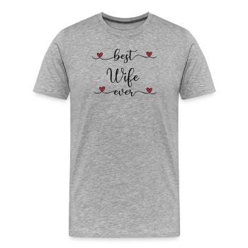 Best wife - Men's Premium Organic T-Shirt - heather grey - Front - Damien (186cm)