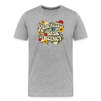 Radicalized Basic Decency Empathy Social Justice - Men's Premium Organic T-Shirt - heather grey - Front - Damien (186cm)