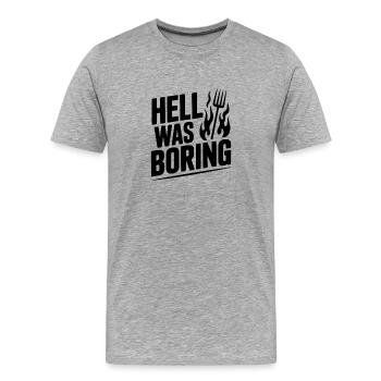 Hell Was Boring - Men's Premium Organic T-Shirt - heather grey - Front - Damien (186cm)