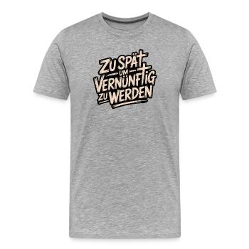 Zu spät vernünftig zu werden - Männer Premium Bio T-Shirt - Grau meliert - Vorne - Damien (186cm)