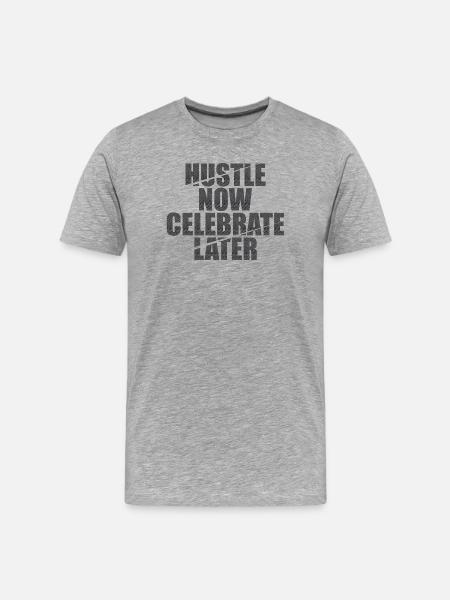 Hustle Now Celebrate Later - Men's Premium Organic T-Shirt - heather grey