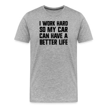 I'm working hard to make my car have a better life. - Men's Premium Organic T-Shirt - heather grey - Front - Damien (186cm)