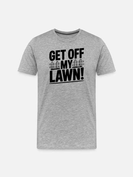 Get Off My Lawn! - Men's Premium Organic T-Shirt - heather grey