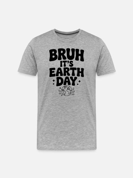 Bruh It's Earth Day - Men's Premium Organic T-Shirt - heather grey