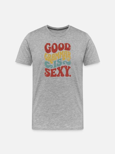 Good grammar is sexy - Men's Premium Organic T-Shirt - heather grey
