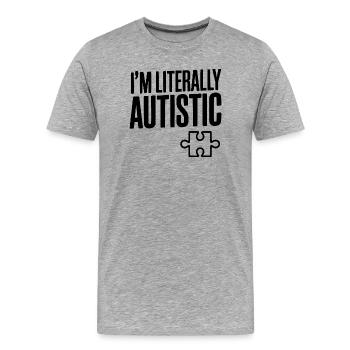 Ich bin buchstäblich autistisch - Männer Premium Bio T-Shirt - Grau meliert - Vorne - Damien (186cm)