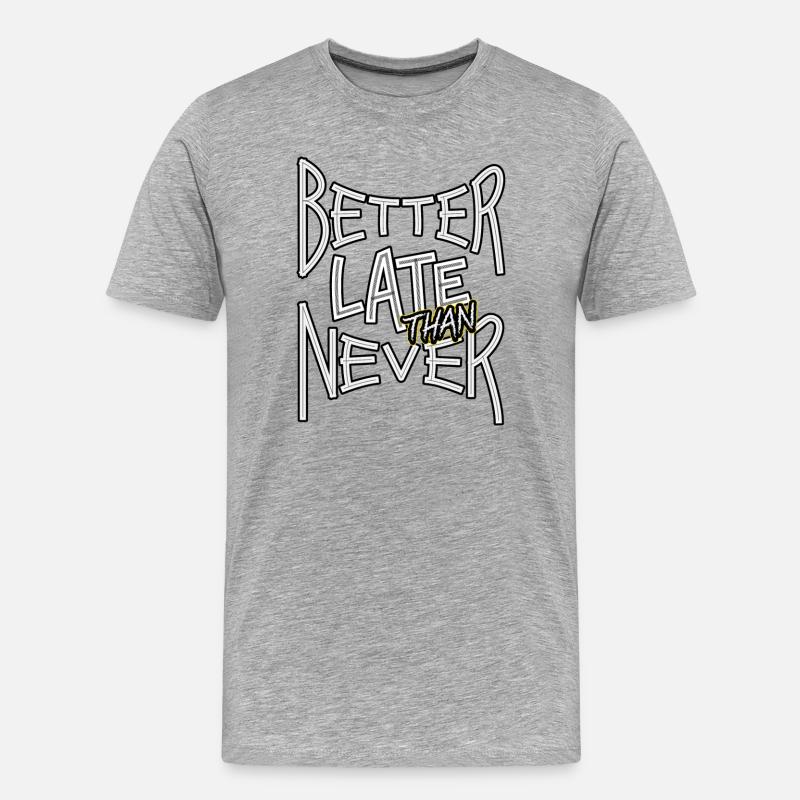 BetterLateThanNever_TextOnly - Männer Premium Bio T-Shirt - Grau meliert