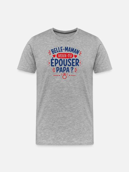 Belle-maman propose-t-elle Papa ? - T-shirt bio Premium Homme - gris chiné