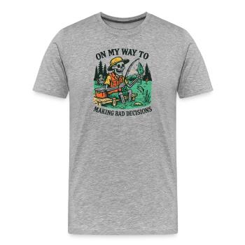 Fishing Humor On My Way To Making Bad Decisions - Men's Premium Organic T-Shirt - heather grey - Front - Damien (186cm)