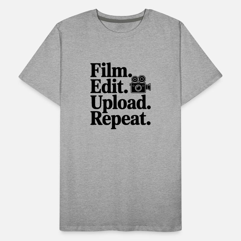 Film. Edit. Upload. Repeat. Men's Premium Organic T-Shirt