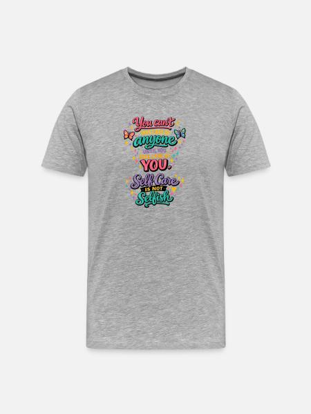 You First: Self-Care Motto Motivation Mindful - Men's Premium Organic T-Shirt - heather grey