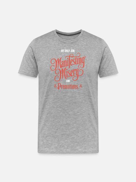 Manifesting Misery and Promotions - Men's Premium Organic T-Shirt - heather grey