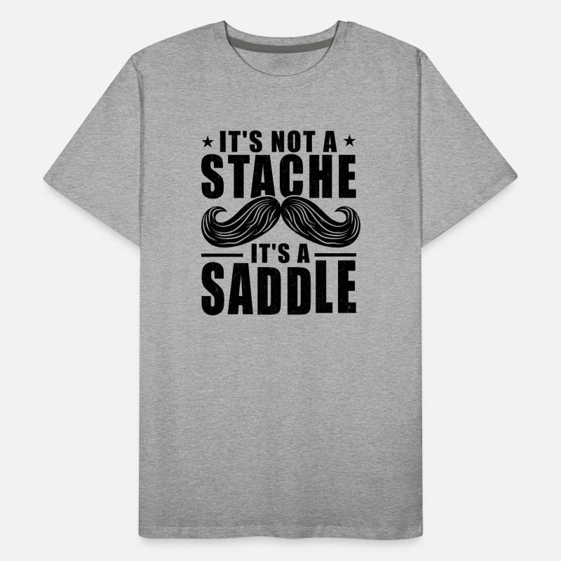 Mustache It's Not A Stache It's A Saddle Men's Premium Organic T-Shirt