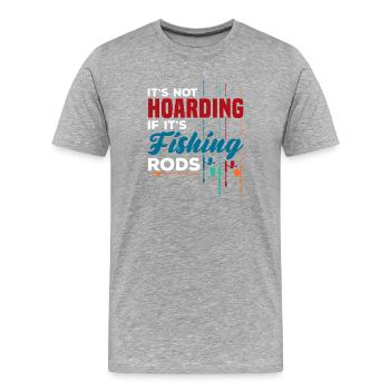 It’s Not Hoarding Fishing Rods Graphic - Männer Premium Bio T-Shirt - Grau meliert - Vorne - Damien (186cm)