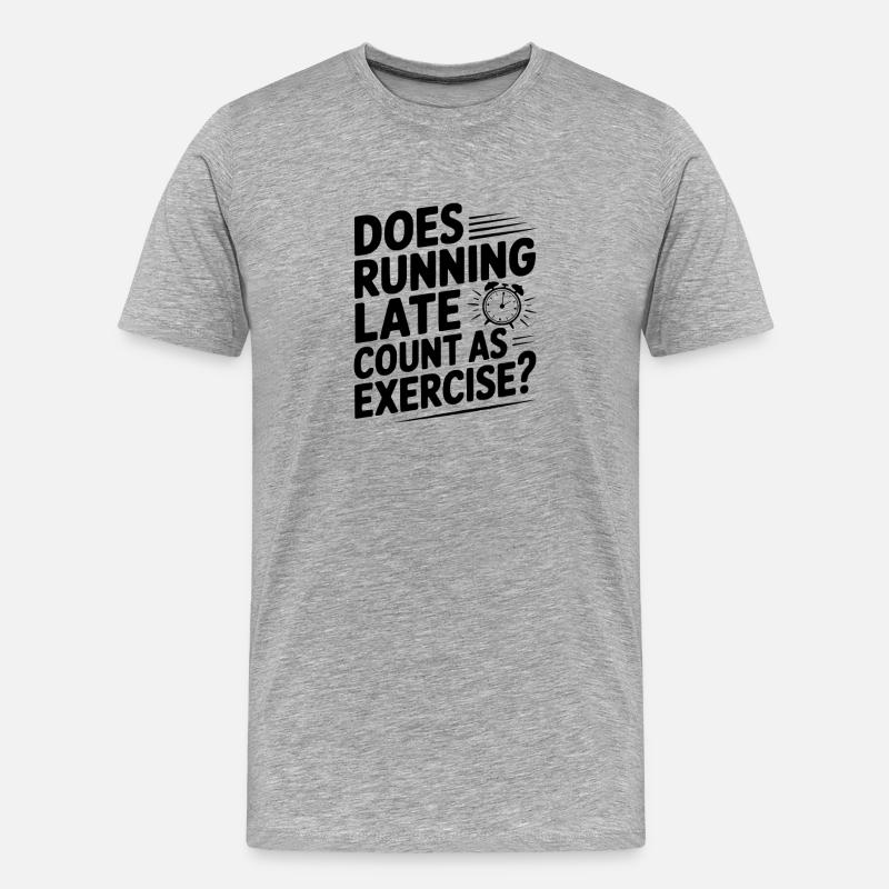 Does Running Late Count as Exercise? - T-shirt bio Premium Homme - gris chiné