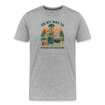 Grilling Humor On My Way To Making Bad Decisions - Men's Premium Organic T-Shirt - heather grey - Front - Damien (186cm)