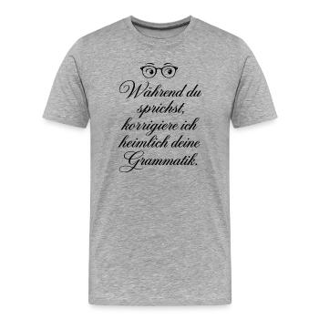 Grammatik heimlich korrigieren - Männer Premium Bio T-Shirt - Grau meliert - Vorne - Damien (186cm)
