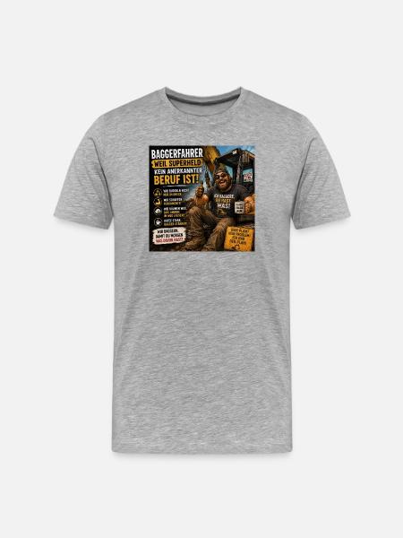 Baggerfahrer Humor Spruchshirt - Männer Premium Bio T-Shirt - Grau meliert
