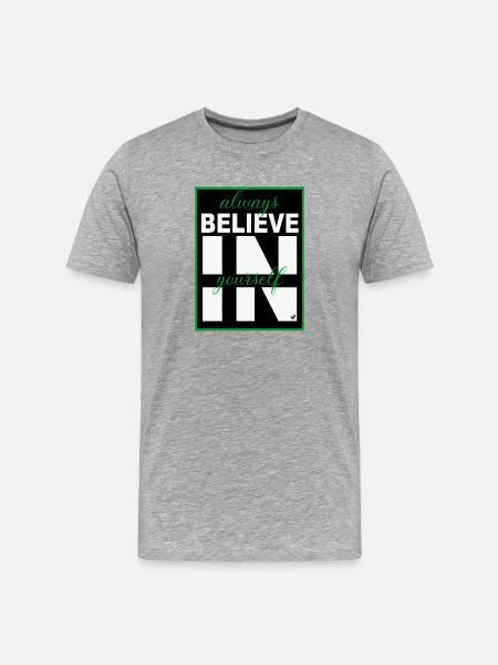 Always believe in yourself - Männer Premium Bio T-Shirt - Grau meliert