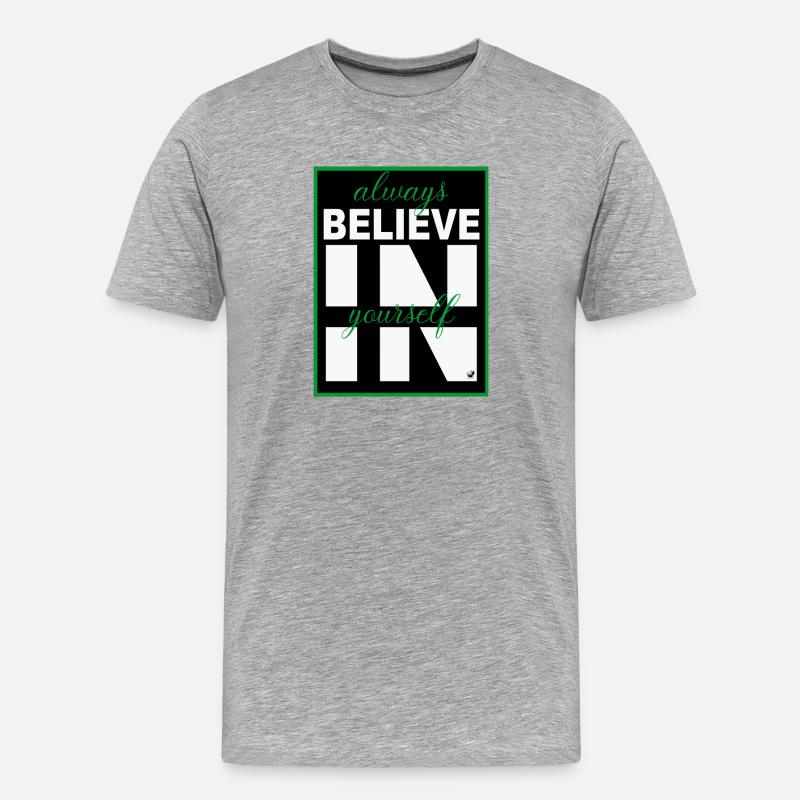 Always believe in yourself - Männer Premium Bio T-Shirt - Grau meliert