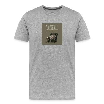 Too Much Noise Funny Raccoon - Männer Premium Bio T-Shirt - Grau meliert - Vorne - Damien (186cm)