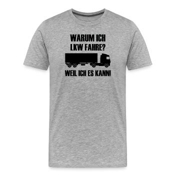 Warum ich LKW Fahre weil ich es kann LKW-Fahrer - Männer Premium Bio T-Shirt - Grau meliert - Vorne - Damien (186cm)