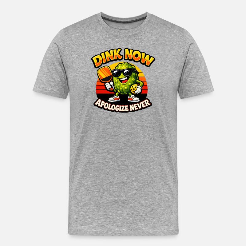 Dink Now Apologize Never - Men's Premium Organic T-Shirt - heather grey