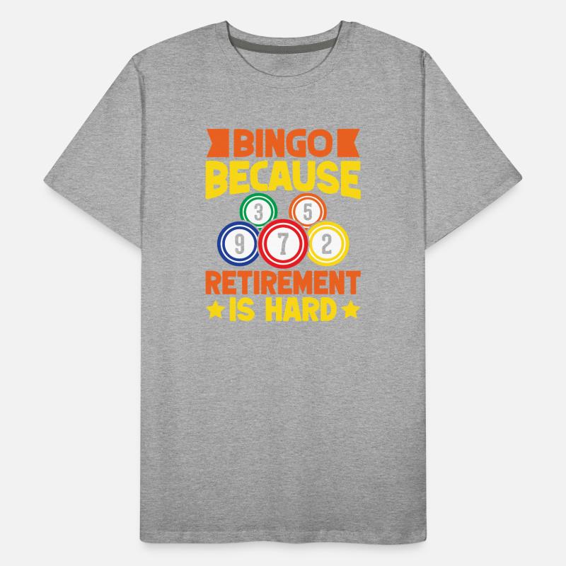 Bingo Bingo Bingo parce que la retraite est difficile Bingo T-shirt bio Premium Homme