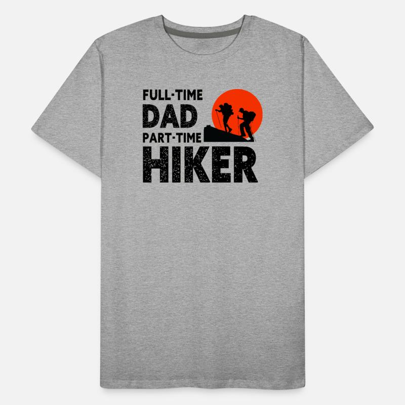 Full-Time Dad Part-Time Hiker – Dad Gift T-shirt bio Premium Homme