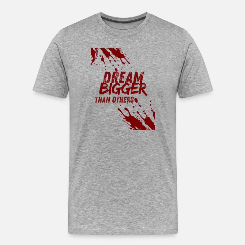 dream bigger than others - T-shirt bio Premium Homme - gris chiné