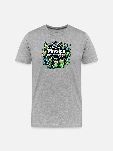 Physics regulates everything - Men's Premium Organic T-Shirt - heather grey