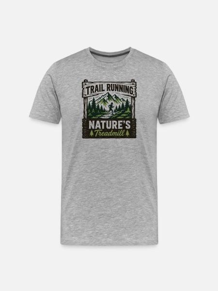 Trail Running Nature’s Treadmill Sign - Men's Premium Organic T-Shirt - heather grey