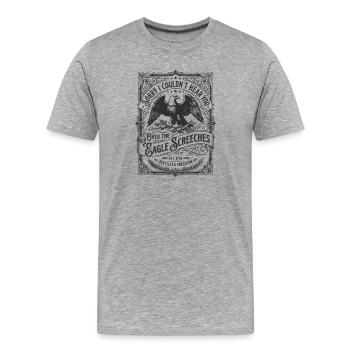 Sorry I Couldn't Hear You Over The Eagle Screeches - Men's Premium Organic T-Shirt - heather grey - Front - Damien (186cm)