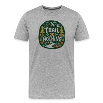 Trail or Nothing Berglauf-Design - Männer Premium Bio T-Shirt - Grau meliert - Vorne - Damien (186cm)