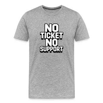 PAS DE TICKET PAS DE SUPPORT WHITE Admin informatique - T-shirt bio Premium Homme - gris chiné - Devant - Damien (186cm)