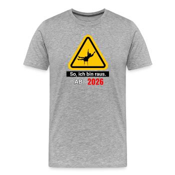 So, ich bin raus. Ab 2026 - Männer Premium Bio T-Shirt - Grau meliert - Vorne - Damien (186cm)