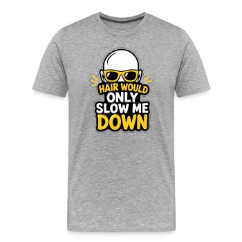 Hair Would Only Slow Me Down - Bald Cool Humor - Men's Premium Organic T-Shirt - heather grey - Front - Damien (186cm)