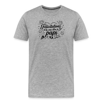 Félicitations tu vas être papi - T-shirt bio Premium Homme - gris chiné - Devant - Damien (186cm)