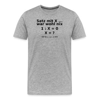satz mit x ... war wohl_nix  - Männer Premium Bio T-Shirt - Grau meliert - Vorne - Damien (186cm)