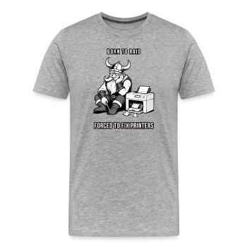 Born to Raid gezwungen, Drucker zu reparieren - Männer Premium Bio T-Shirt - Grau meliert - Vorne - Damien (186cm)
