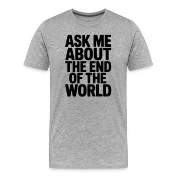 Frag mich nach dem Ende der Welt - Männer Premium Bio T-Shirt - Grau meliert - Vorne - Damien (186cm)