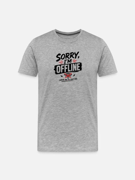 Offline Mode: Sorry I'm Offline - Men's Premium Organic T-Shirt - heather grey