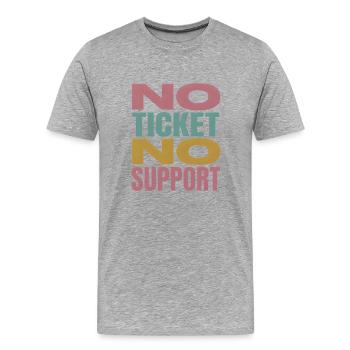 No Ticket No Support Computer Scientist IT Administrator - Men's Premium Organic T-Shirt - heather grey - Front - Damien (186cm)