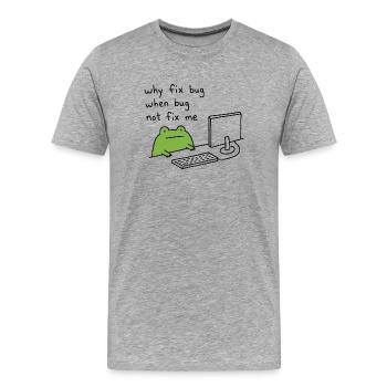 Why Fix Bug Funny Programmer Frog Meme - Men's Premium Organic T-Shirt - heather grey - Front - Damien (186cm)