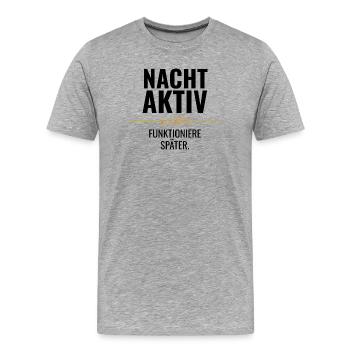 Nachtaktiv zu 100% Funktioniere später - Männer Premium Bio T-Shirt - Grau meliert - Vorne - Damien (186cm)