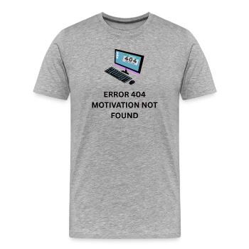 Error 404 Loss of motivation - Men's Premium Organic T-Shirt - heather grey - Front - Damien (186cm)