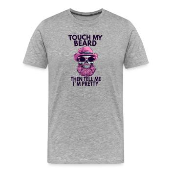 Touch My Beard Then Tell Me I’m Pretty - Männer Premium Bio T-Shirt - Grau meliert - Vorne - Damien (186cm)