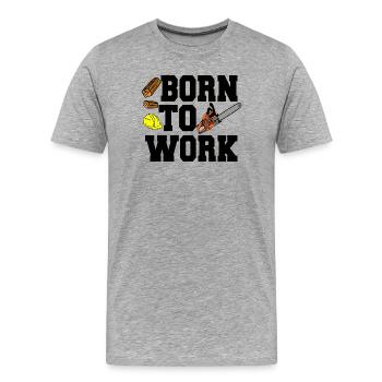 Tronçonneuse - Né pour travailler – Motif du chantier - T-shirt bio Premium Homme - gris chiné - Devant - Damien (186cm)