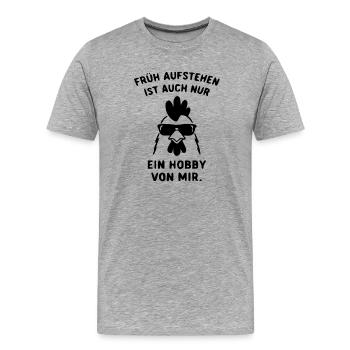 Früh aufstehen ist auch nur ein Hobby  - Männer Premium Bio T-Shirt - Grau meliert - Vorne - Damien (186cm)