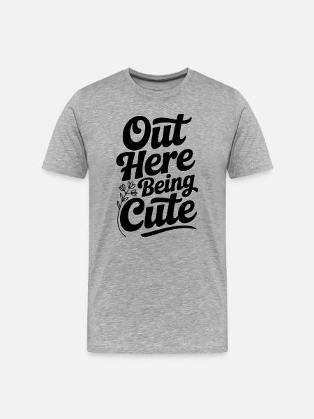 Out Here Being Cute - Men's Premium Organic T-Shirt - heather grey